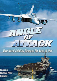 Image of Angle Of Attack - How Naval Aviation Changed The Face of War