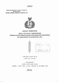 Image of Naskah Sementara Buku Petunjuk Administrasi Pengelolaan Perencanaan Program dan Anggaran di Lingkungan TNI Angkatan Laut Publikasi Umum TNI AL (GAR-001.301 NS) Pengesahan: Surat Keputusan Kasal Nomor: SKEP/7999/X/1996 Tanggal 29 Oktober 1996