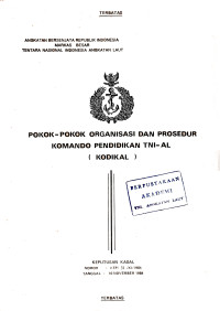 Image of Pokok-Pokok Organisasi dan Prosedur Komando Pendidikan TNI - AL (KODIKAL) Keputusan Kasal Nomor : KEP/31/XI/1984 Tanggal 10 November 1984