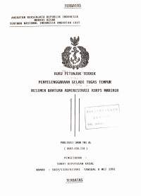Image of Buku Petunjuk Teknik Penyelenggaraan Geladi Tugas Tempur Resimen Bantuan Administrasi Korps Marinir Publikasi Umum TNI AL (KUAT - 030.114) Pengesahan Surat Keputusan Kasal Nomor: SKEP/1320/V/1991 Tanggal 8 Mei 1991