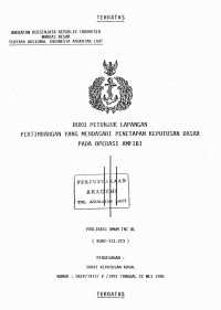 Image of Buku Petunjuk Lapangan Pertimbangan Yang Mendasari Penetapan Keputusan Dasar Pada Operasi Amfibi Publikasi Umum TNI AL (KUAT-131.223) Pengesahan: Surat Keputusan Kasal Nomor: SKEP/1417/V/1991 Tanggal 22 Mei 1991