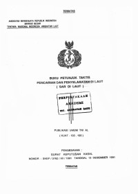 Image of Buku Petunjuk Taktis Pencarian dan Penyelamatan di Laut (SAR di Laut) Publikasi Umum TNI AL (KUAT-133.100) Pengesahan: Surat Keputusan Kasal Nomor: SKEP/3762/XII/1991 Tanggal 13 Desember 1991