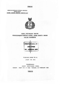 Image of Buku Petunjuk Taktis Penggunaan Tempur Kapal Jenis Bantu Umum Kelas Karimata Publikasi Umum TNI AL (KUAT-134.102) Pengesahan: Surat Keputusan Kasal Nomor: SKEP/761/II/1992 Tanggal 20 Februari 1992