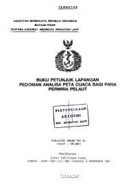 Image of Buku Petunjuk Lapangan Pedoman Analisa Peta Cuaca Bagi Para Perwira Pelaut Publikasi Umum TNI AL (KUAT - 135.200) Pengesahan Surat Keputusan Kasal Nomor : SKEP / 4291 / XII / 1987 Tanggal 8 Desember 1987