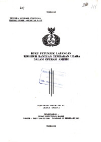 Image of Buku Petunjuk Lapangan Prosedur Bantuan Tembakan Udara Dalam Operasi Amfibi Publikasi Umum TNI AL (KUAT-131.214) Pengesahan: Surat Keputusan Kasal Nomor: SKEP/164/II/2001 Tanggal 23 Pebruari 2001