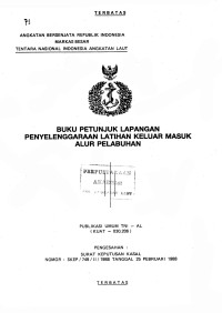 Image of Buku Petunjuk Lapangan Penyelenggaraan Latihan Keluar Masuk Alur Pelabuhan Publikasi Umum TNI AL (KUAT - 030.206) Pengesahan Surat Keputusan Kasal Nomor : SKEP / 749 / II / 1988 Tanggal 25 Februari 1988