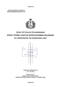 Image of Buku Petunjuk Pelaksanaan Serah Terima Jabatan Bendaharawan Keuangan di Lingkungan TNI Angkatan Laut Publikasi Umum TNI AL (KU - 001.001) Pengesahan: Surat Keputusan Kasal Nomor: SKEP/655/III/2004 Tanggal 12 Maret 2004