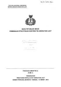 Image of Buku Petunjuk Induk Pembinaan Stratifikasi Doktrin TNI Angkatan Laut Publikasi Umum TNI AL (PUM-1) Pengesahan Peraturan Kepala Staf Angkatan Laut Nomor Perkasal/26/III/2010 Tanggal 10 Maret 2010