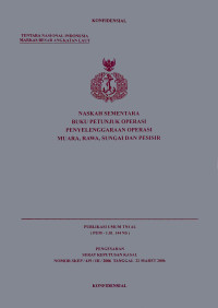 Image of Naskah Sementara Buku Petunjuk Operasi Penyelenggaraan Operasi Muara, Rawa, Sungai dan Pesisir, Publikasi Umum TNI AL (PUM-1.01.144 NS) Pengesahan Surat Keputusan Kasal Nomor : SKEP/439/III/2006 Tanggal, 22 Maret 2006
