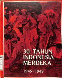 Image of 30 Tahun Indonesia Merdeka 1945-1949