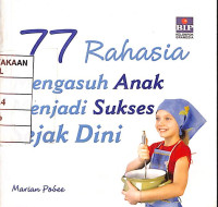Image of 77 Rahasia Mengasuh Anak Menjadi Sukses Sejak Dini