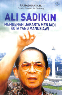 Image of Ali Sadikin : Membenahi Jakarta Menjadi Kota Yang Manusiawi