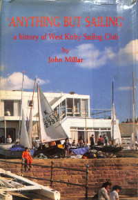 Image of Anything But Sailing A History of West Kiry Sailing Club
