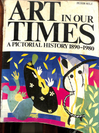 Image of Art in Our Times A Pictorial History 1890-1980
