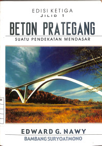Image of Beton Prategang : Suatu Pendekatan Mendasar - Edisi Ketiga Jilid 1