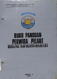 Image of Buku Panduan Perwira Pelaut : Bidang Navigasi & Bahari Edisi I