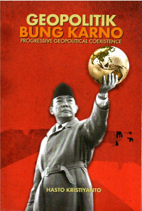Image of Geopolitik Bung Karno. Progressive Geopolitical Coexistence