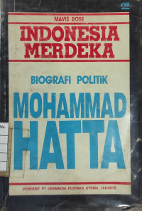 Image of Indonesia Merdeka Biografi Politik Mohammad Hatta