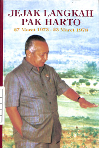 Image of Jejak Langkah Pak Harto 27 Maret 1973 - 23 Maret 1978