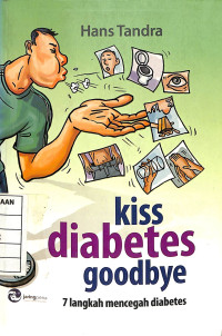 Image of Kiss Diabetes Goodbye : 7 Langkah Mencegah Diabetes
