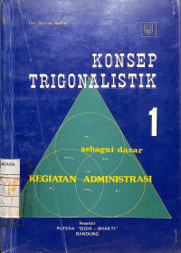 Image of Konsep Trigonalistik 1 : Sebagai Dasar Kegiatan Administrasi