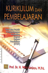 Image of Kurikulum dan Pembelajaran Teori dan Praktik Pengembangan Kurikulum Tingkat Satuan Pendidikan (KTSP)