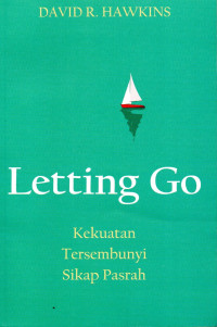 Image of Letting Go 
Kekuatan 
Tersembunyi 
Sikap Pasrah