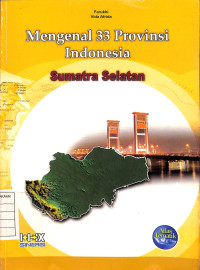 Image of Mengenal 33 Provinsi Indonesia : Sumatra Selatan