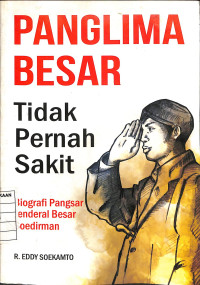 Image of Panglima Besar Tidak Pernah Sakit Biografi Pangsar Jendral Besar Soedirman