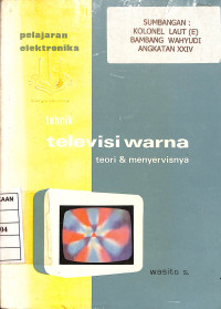 Image of Pelajaran Elektronika - Tehnik Televisi Warna : Teori & Menyervisnya