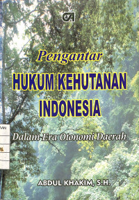 Image of Pengantar Hukum Kehutanan Indonesia : Dalam Era Otonomi Daerah