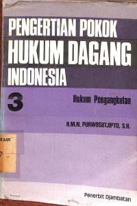 Image of Pengertian Pokok Hukum Dagang Indonesia - 3 : Hukum Pengangkutan