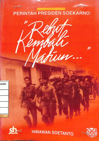Image of Perintah Presiden Soekarno : Rebut Kembali Madiun