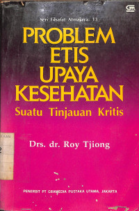 Image of Problem Etis Upaya Kesehatan : Suatu Tinjauan Kritis