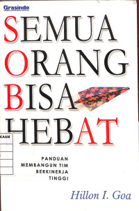 Image of Semua Orang Bisa Hebat : Panduan Membangun Tim Berkinerja Tinggi