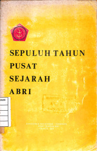 Image of Sepuluh Tahun Pusat Sejarah ABRI