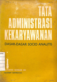 Image of Tata Administrasi Kekaryawanan : Dasar-Dasar Socio Analitis