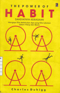 Image of The Power Of Habit : Dahsyatnya Kebiasaan Mengapa Kita Melakukan Apa yang Kita Lakukan dalam Hidup dan Bisnis