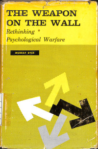 Image of The Weapon On The Wall : Rethingking Psychological Warfare