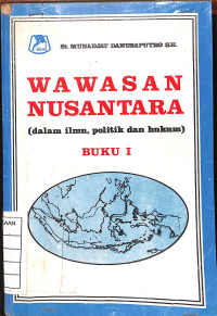 Image of Wawasan Nusantara (Dalam Ilmu, Politik dan Hukum) - Buku I